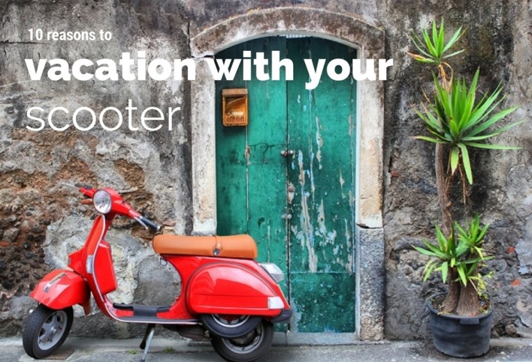 10 reasons to vacation with a scooter